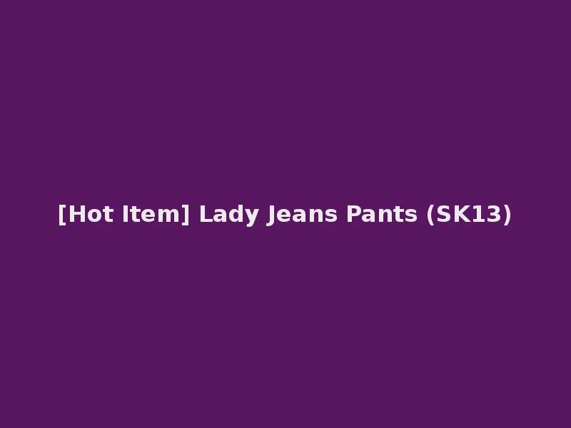 [Hot Item] Lady Jeans Pants (SK13)