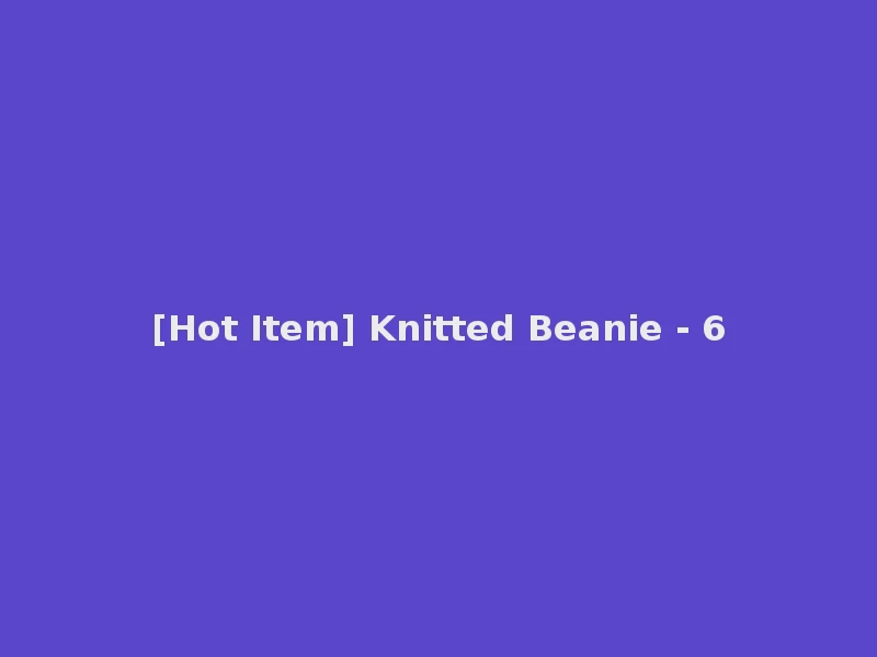 [Hot Item] Knitted Beanie - 6
