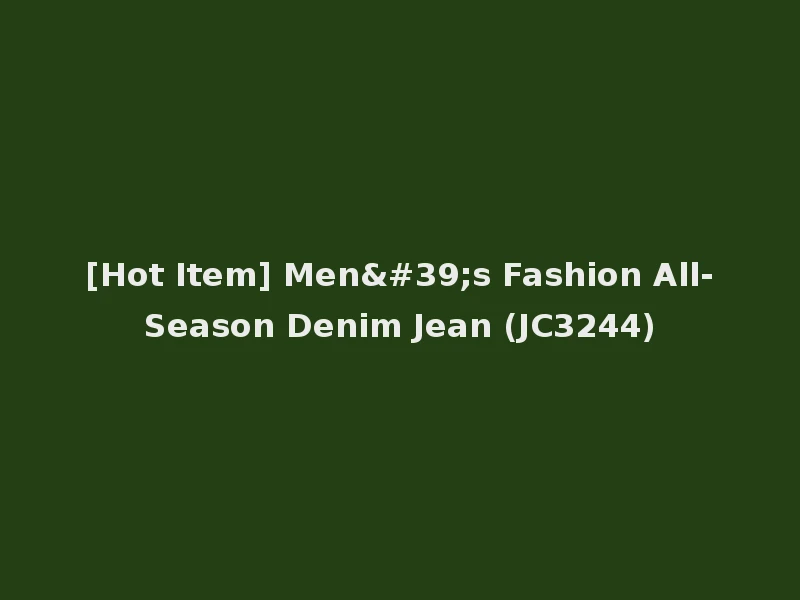[Hot Item] Men's Fashion All-Season Denim Jean (JC3244)