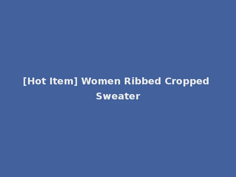 [Hot Item] Women Ribbed Cropped Sweater