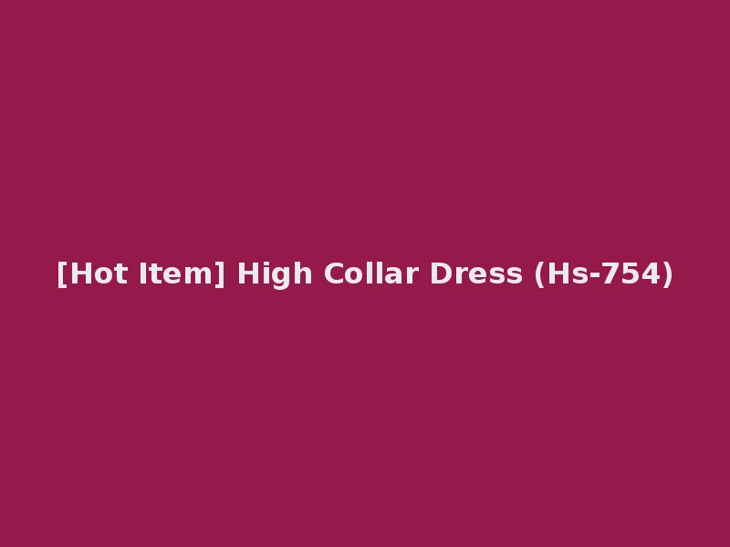 [Hot Item] High Collar Dress (Hs-754)