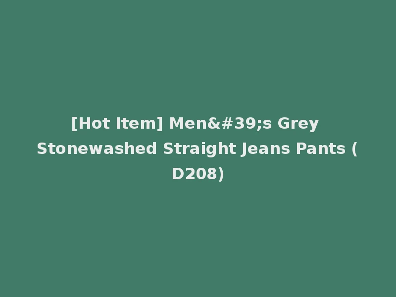 [Hot Item] Men's Grey Stonewashed Straight Jeans Pants (D208)