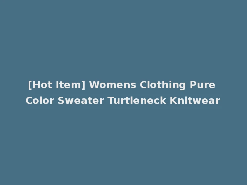 [Hot Item] Womens Clothing Pure Color Sweater Turtleneck Knitwear