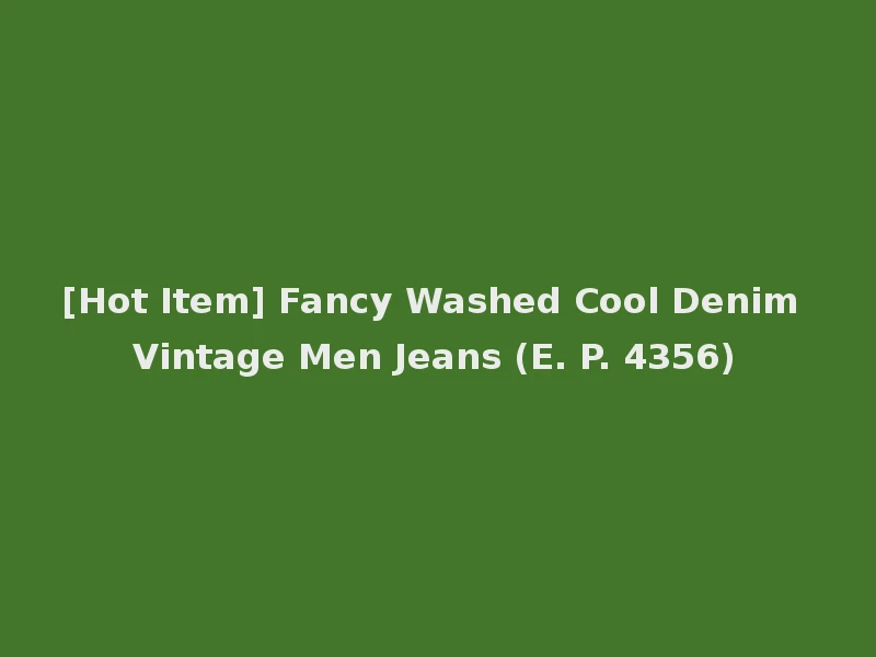 [Hot Item] Fancy Washed Cool Denim Vintage Men Jeans (E. P. 4356)