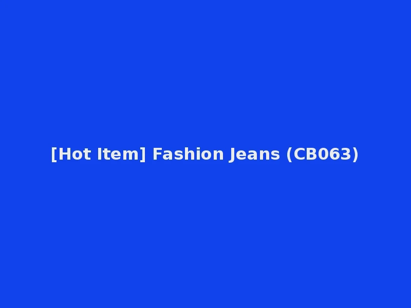 [Hot Item] Fashion Jeans (CB063)