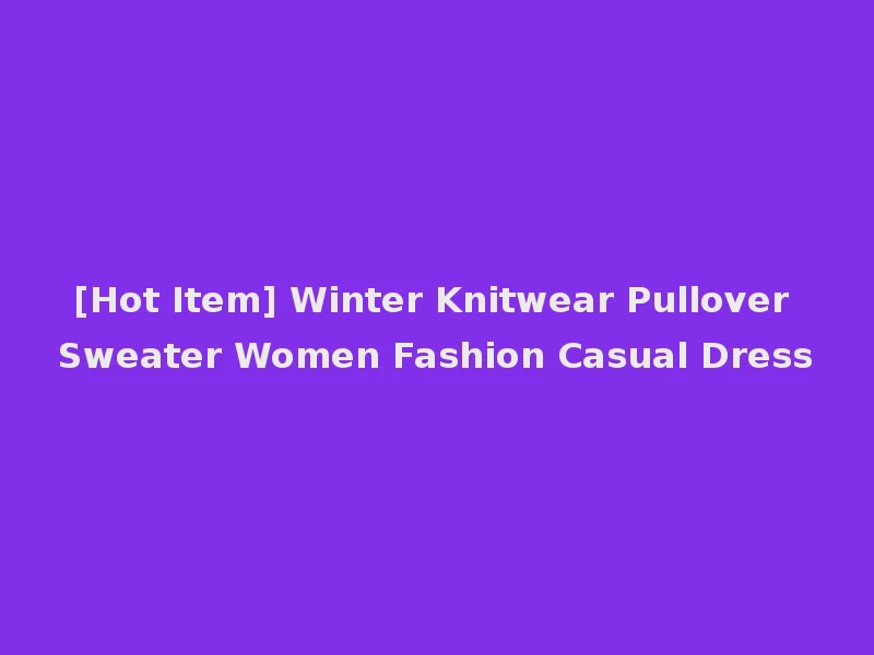 [Hot Item] Winter Knitwear Pullover Sweater Women Fashion Casual Dress