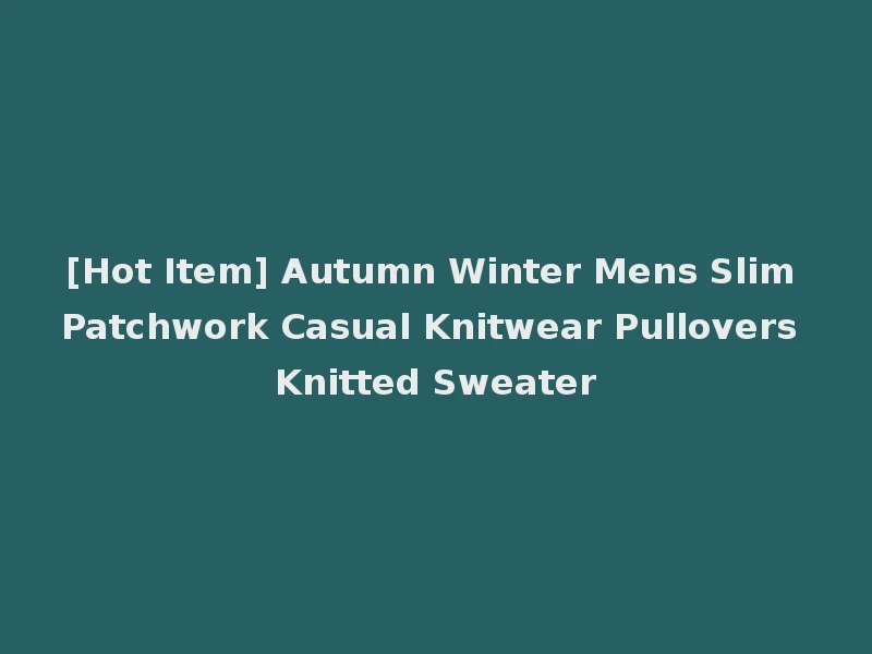 [Hot Item] Autumn Winter Mens Slim Patchwork Casual Knitwear Pullovers Knitted Sweater