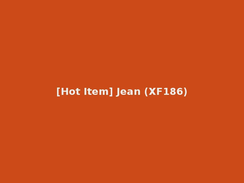 [Hot Item] Jean (XF186)