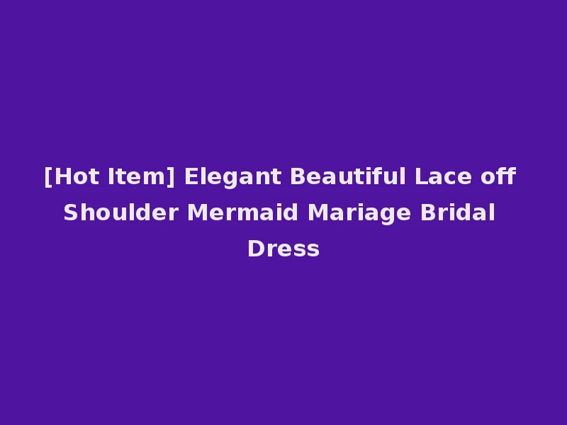[Hot Item] Elegant Beautiful Lace off Shoulder Mermaid Mariage Bridal Dress