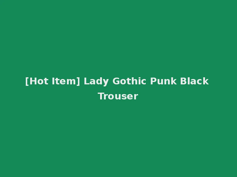 [Hot Item] Lady Gothic Punk Black Trouser