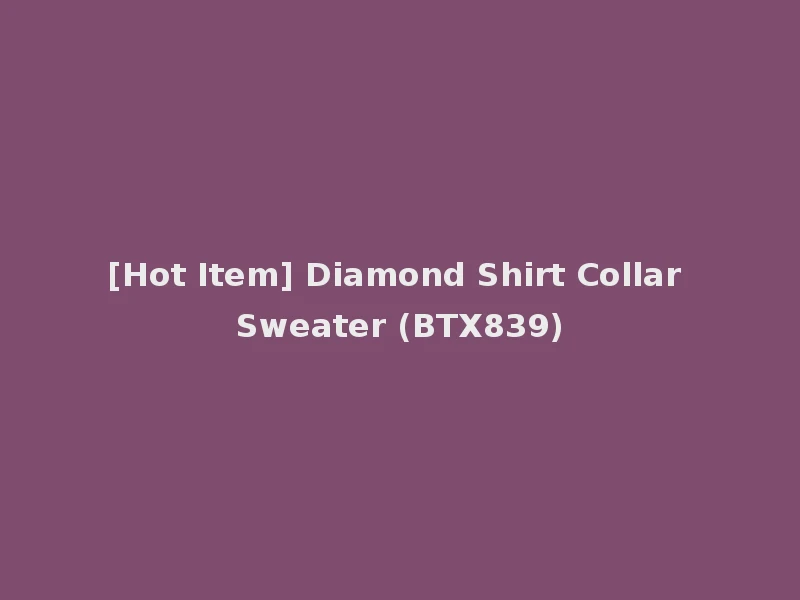 [Hot Item] Diamond Shirt Collar Sweater (BTX839)