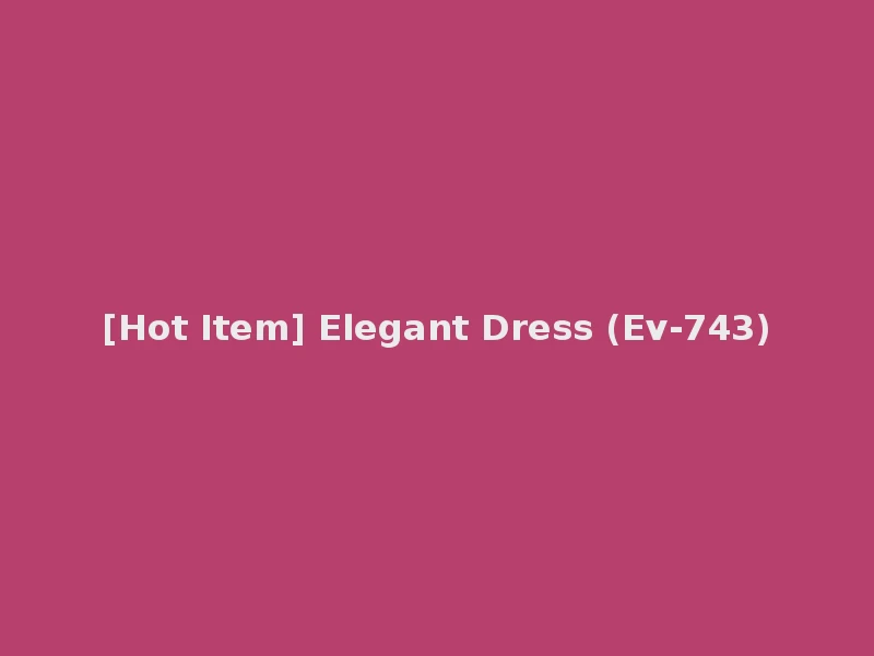 [Hot Item] Elegant Dress (Ev-743)