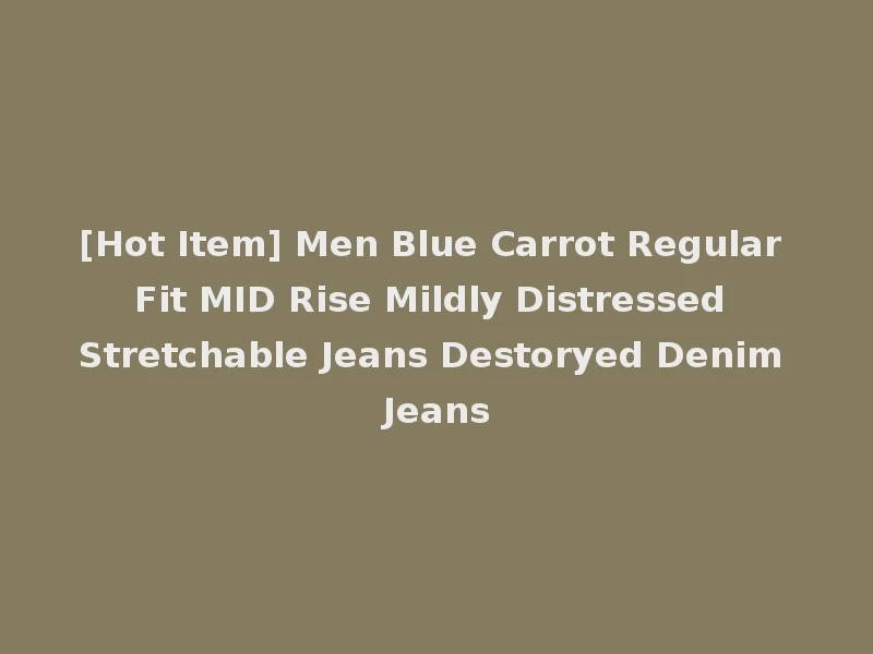 [Hot Item] Men Blue Carrot Regular Fit MID Rise Mildly Distressed Stretchable Jeans Destoryed Denim Jeans