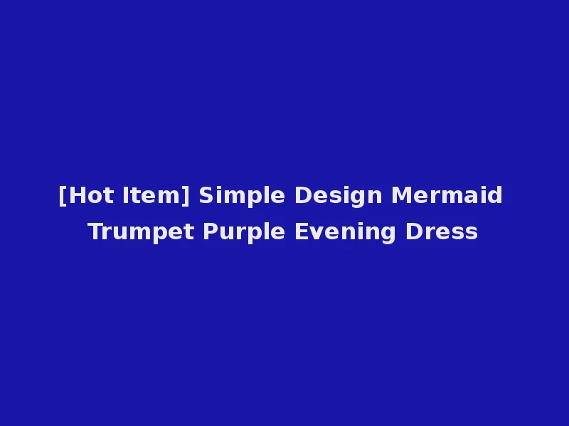 [Hot Item] Simple Design Mermaid Trumpet Purple Evening Dress