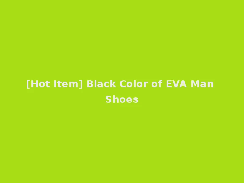 [Hot Item] Black Color of EVA Man Shoes