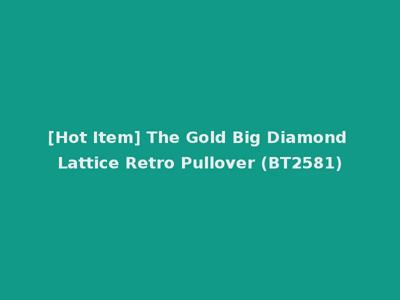 [Hot Item] The Gold Big Diamond Lattice Retro Pullover (BT2581)