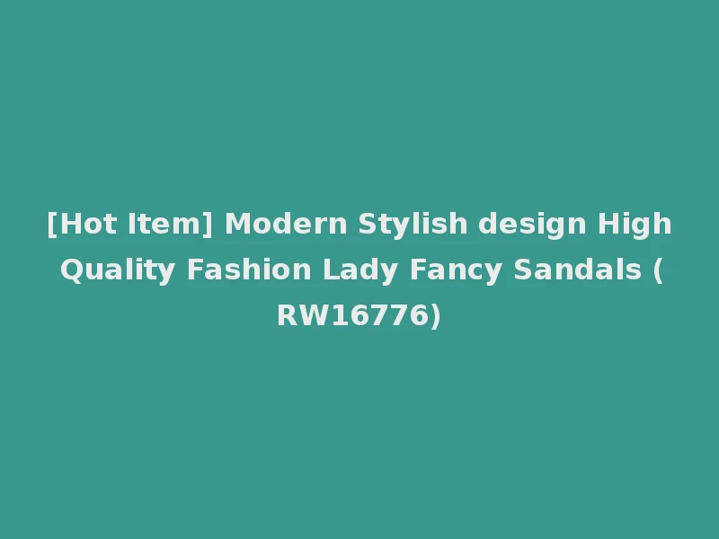 [Hot Item] Modern Stylish design High Quality Fashion Lady Fancy Sandals (RW16776)
