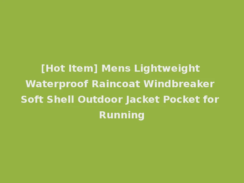 [Hot Item] Mens Lightweight Waterproof Raincoat Windbreaker Soft Shell Outdoor Jacket Pocket for Running