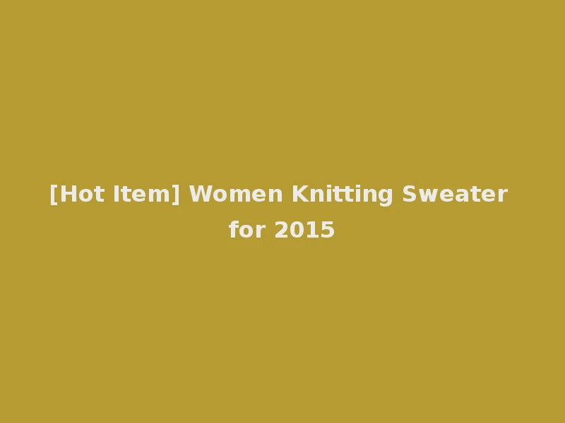 [Hot Item] Women Knitting Sweater for 2015