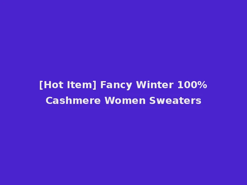 [Hot Item] Fancy Winter 100%Cashmere Women Sweaters