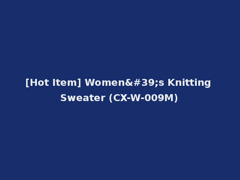 [Hot Item] Women's Knitting Sweater (CX-W-009M)