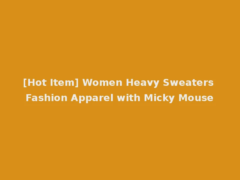 [Hot Item] Women Heavy Sweaters Fashion Apparel with Micky Mouse