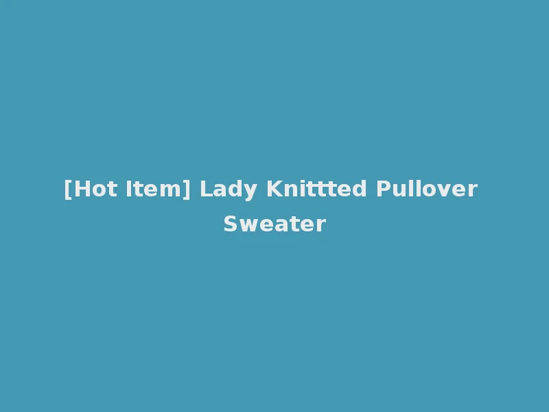 [Hot Item] Lady Knittted Pullover Sweater