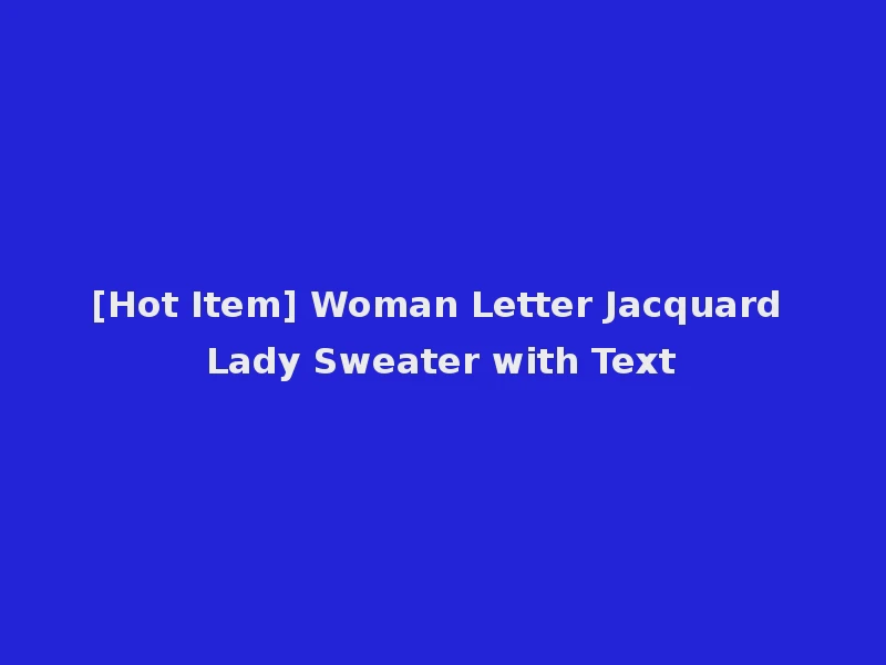 [Hot Item] Woman Letter Jacquard Lady Sweater with Text