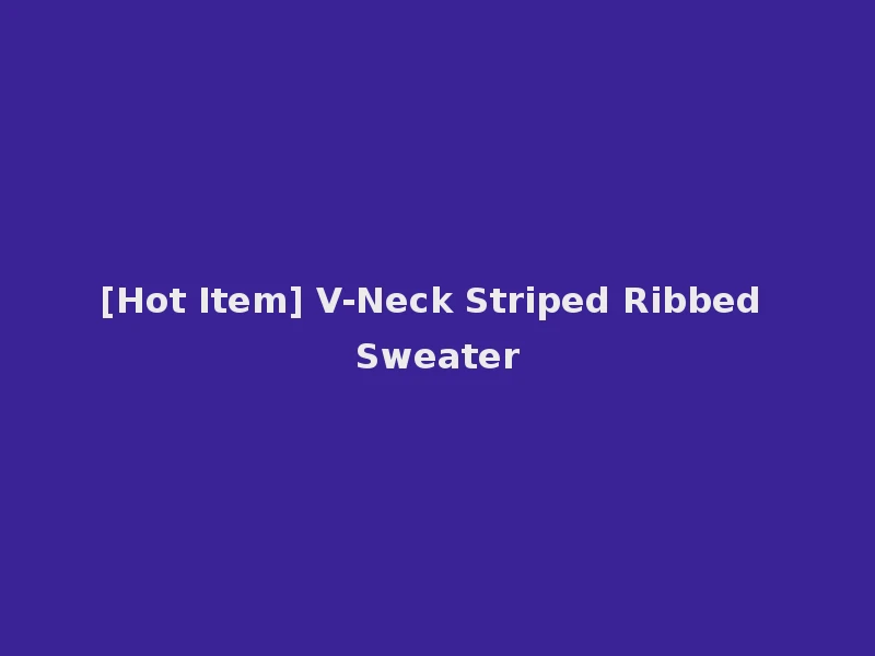 [Hot Item] V-Neck Striped Ribbed Sweater