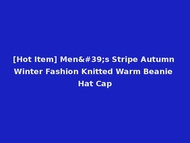 [Hot Item] Men's Stripe Autumn Winter Fashion Knitted Warm Beanie Hat Cap