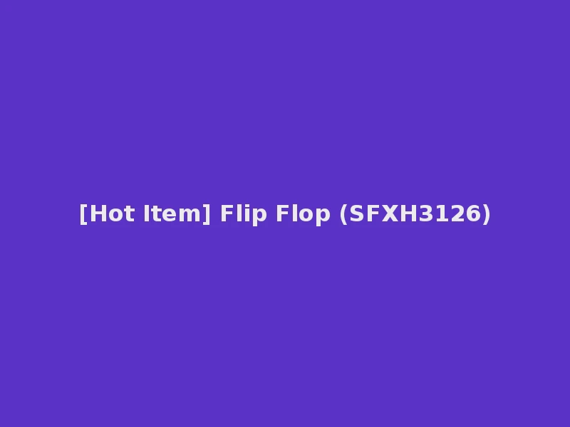 [Hot Item] Flip Flop (SFXH3126)