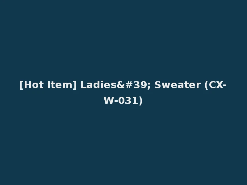 [Hot Item] Ladies' Sweater (CX-W-031)