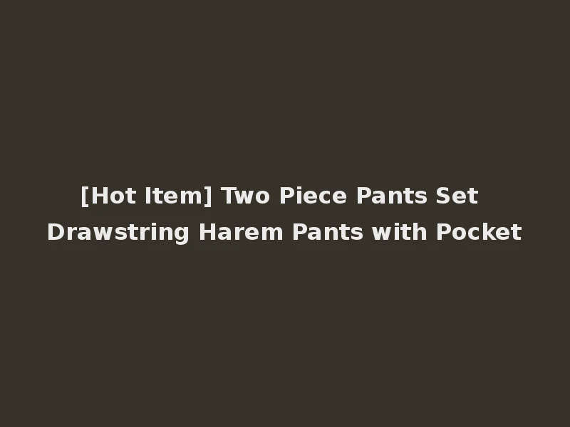 [Hot Item] Two Piece Pants Set Drawstring Harem Pants with Pocket