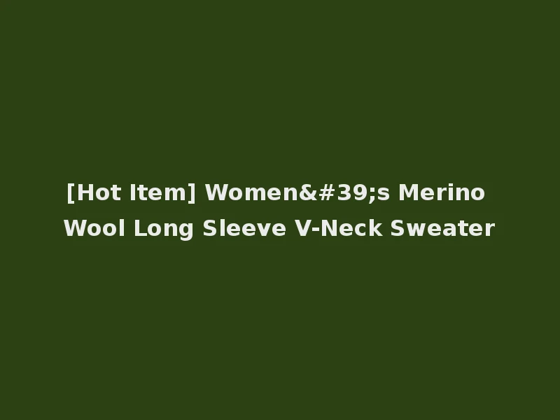 [Hot Item] Women's Merino Wool Long Sleeve V-Neck Sweater