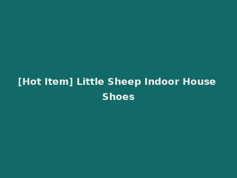 [Hot Item] Little Sheep Indoor House Shoes