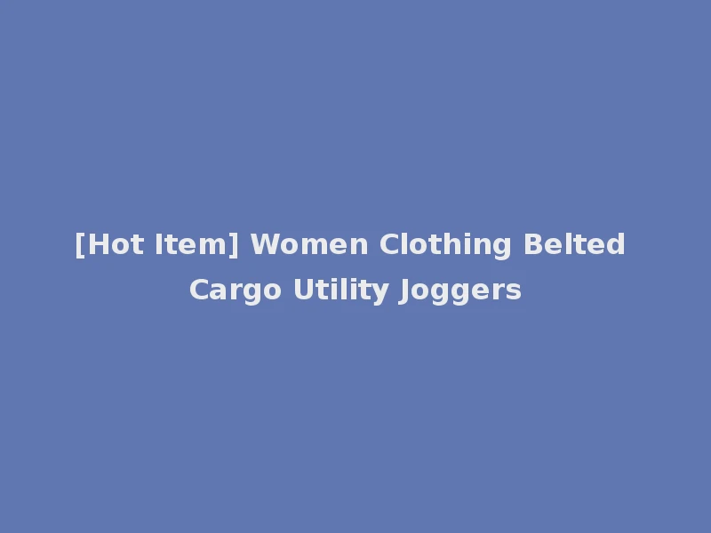 [Hot Item] Women Clothing Belted Cargo Utility Joggers