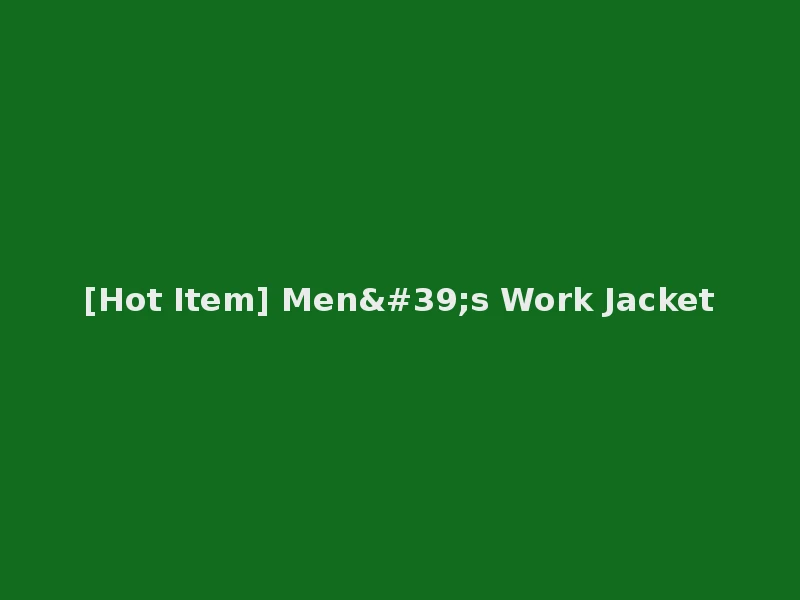 [Hot Item] Men's Work Jacket
