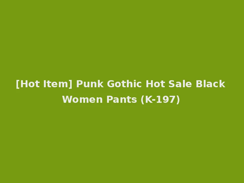 [Hot Item] Punk Gothic Hot Sale Black Women Pants (K-197)