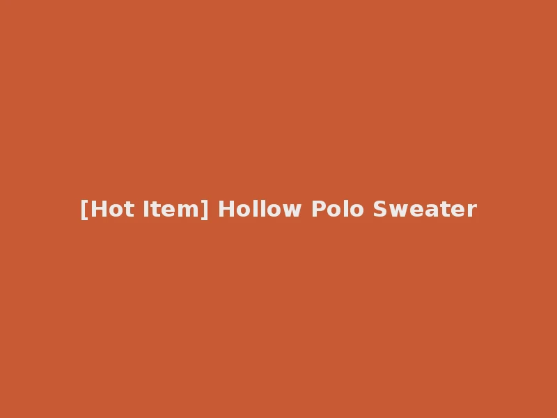 [Hot Item] Hollow Polo Sweater