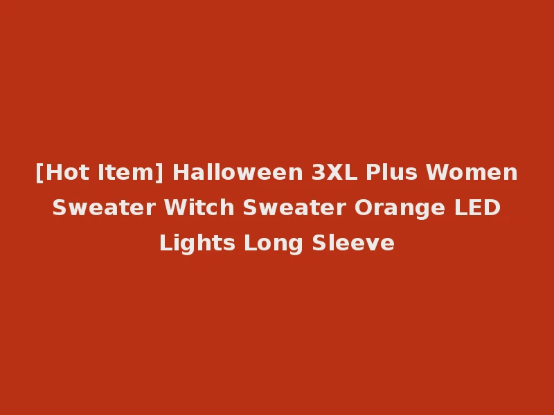 [Hot Item] Halloween 3XL Plus Women Sweater Witch Sweater Orange LED Lights Long Sleeve