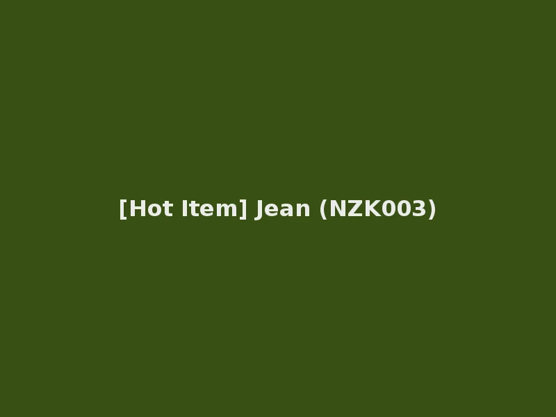 [Hot Item] Jean (NZK003)
