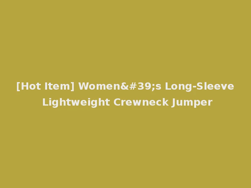 [Hot Item] Women's Long-Sleeve Lightweight Crewneck Jumper
