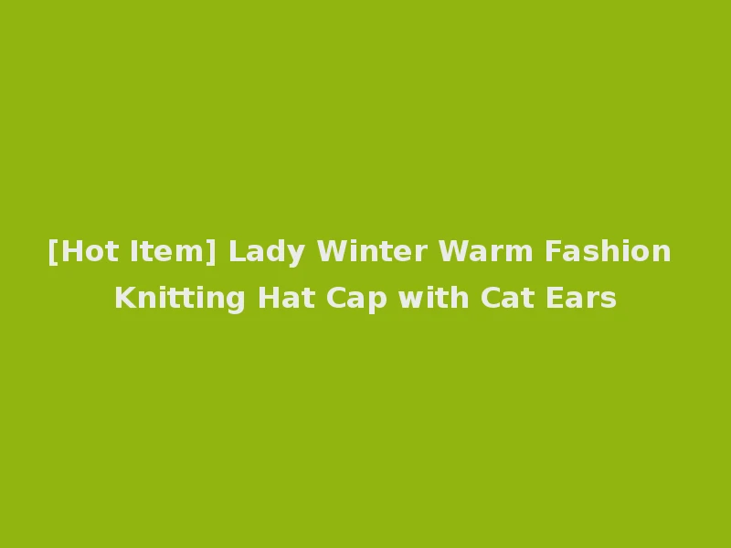[Hot Item] Lady Winter Warm Fashion Knitting Hat Cap with Cat Ears