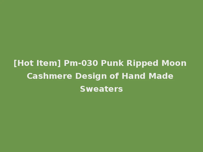 [Hot Item] Pm-030 Punk Ripped Moon Cashmere Design of Hand Made Sweaters