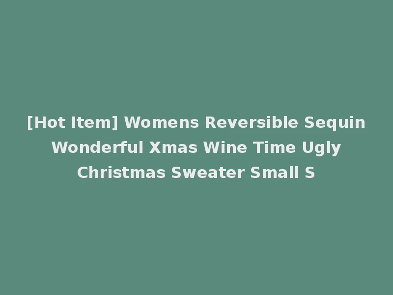 [Hot Item] Womens Reversible Sequin Wonderful Xmas Wine Time Ugly Christmas Sweater Small S