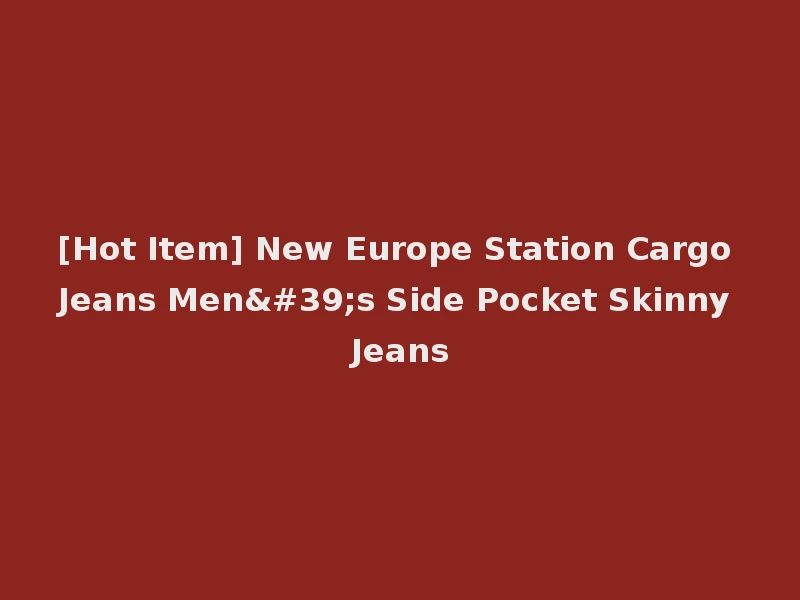 [Hot Item] New Europe Station Cargo Jeans Men's Side Pocket Skinny Jeans
