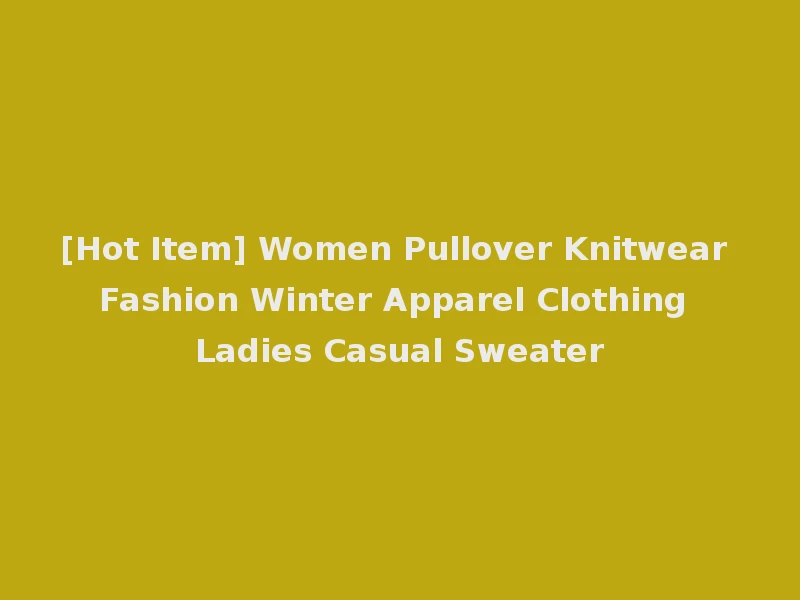 [Hot Item] Women Pullover Knitwear Fashion Winter Apparel Clothing Ladies Casual Sweater