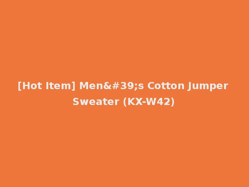 [Hot Item] Men's Cotton Jumper Sweater (KX-W42)