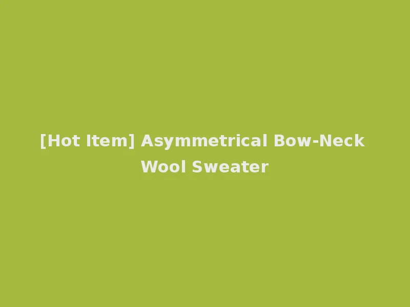 [Hot Item] Asymmetrical Bow-Neck Wool Sweater