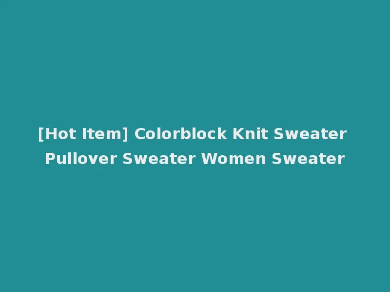 [Hot Item] Colorblock Knit Sweater Pullover Sweater Women Sweater